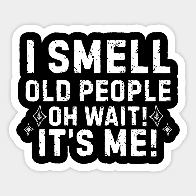 I Smell Old People Sticker by The WYLD Tribe